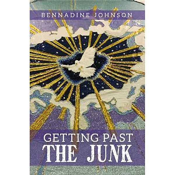 Getting Past the Junk, Bennadine Johnson