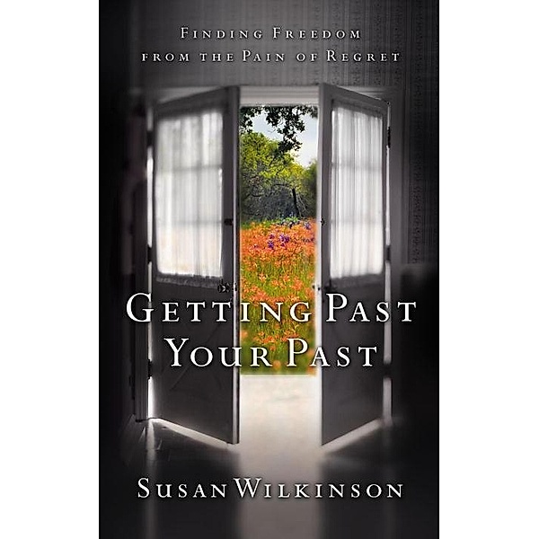 Getting Past Your Past, Susan Wilkinson
