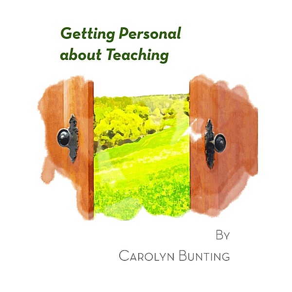 Getting Personal About Teaching, Carolyn Bunting