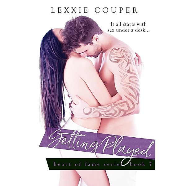 Getting Played / Heart Of Fame Bd.7, Lexxie Couper