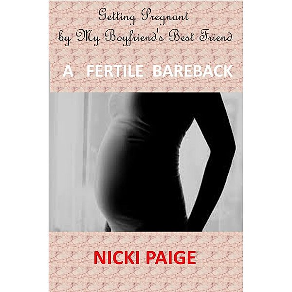 Getting Pregnant by My Boyfriend's Best Friend, Nicki Paige