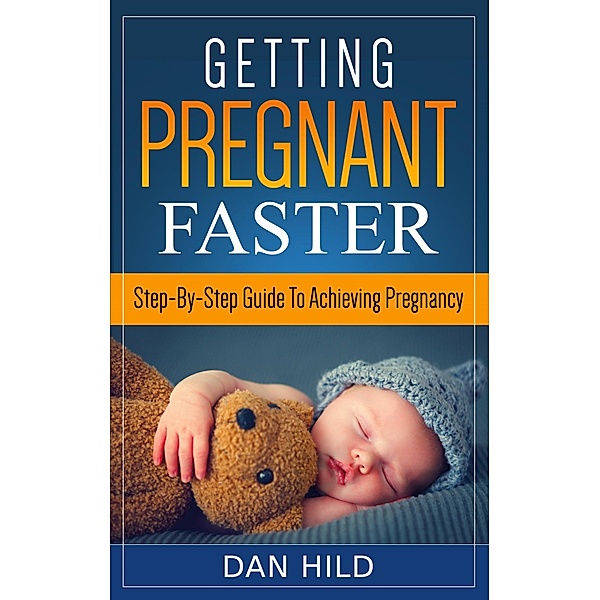 Getting Pregnant Faster, Dan Hild