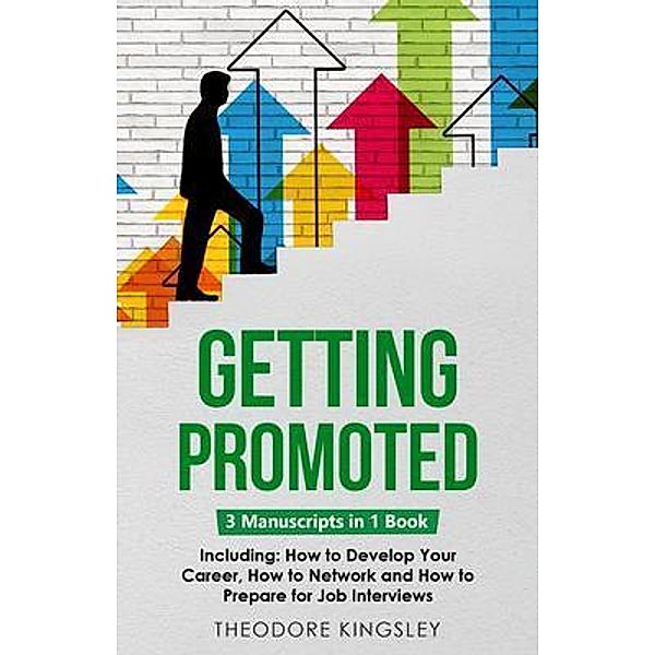 Getting Promoted / Career Development Bd.16, Theodore Kingsley