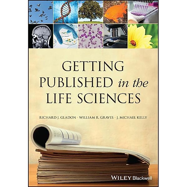 Getting Published in the Life Sciences, Richard J. Gladon, William R. Graves, J. Michael Kelly