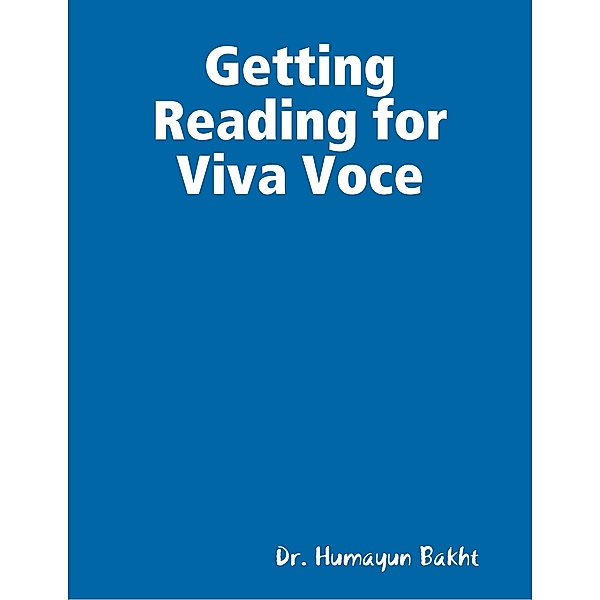 Getting Reading for Viva Voce, Dr. Humayun Bakht