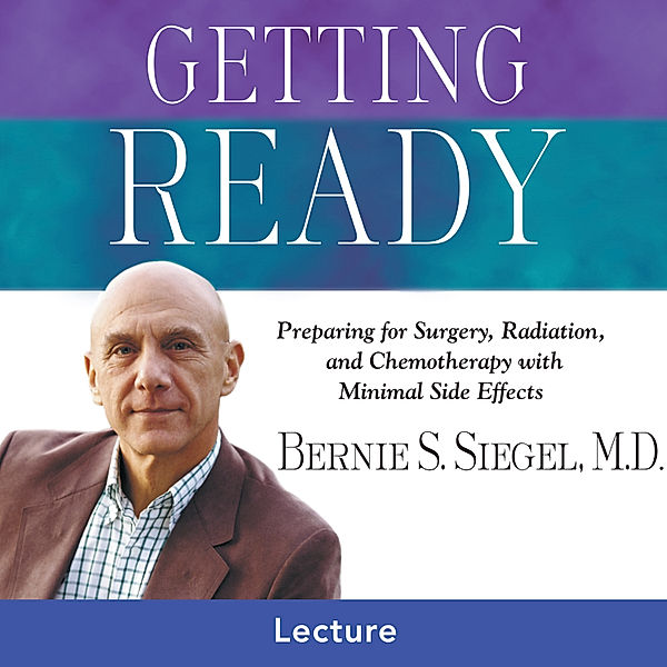 Getting Ready, Bernie S. Siegel M.D.