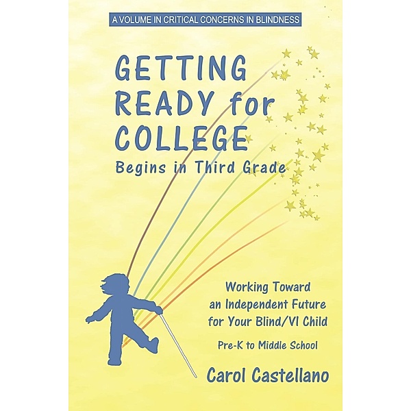 Getting Ready for College Begins in Third Grade / Critical Concerns in Blindness, Carol Castellano
