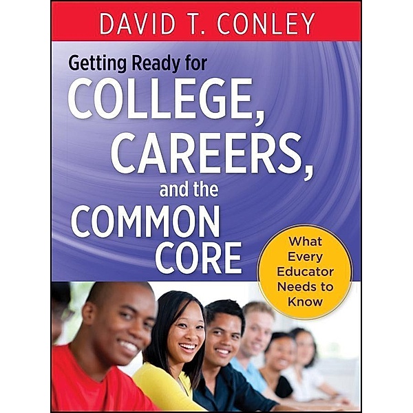 Getting Ready for College, Careers, and the Common Core, David T. Conley