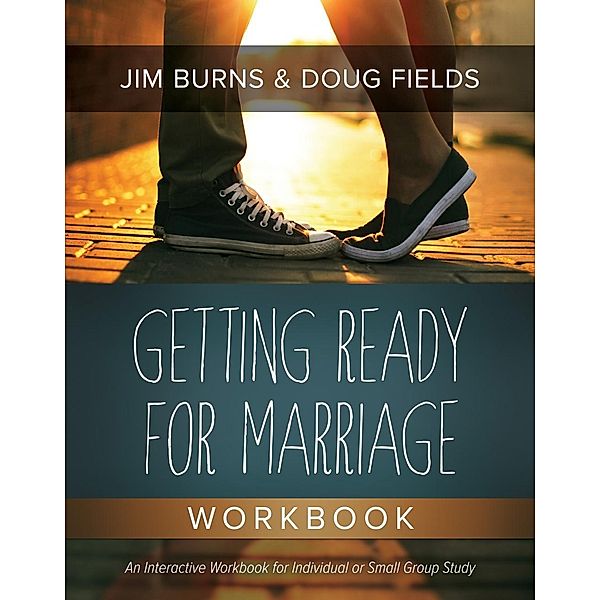 Getting Ready for Marriage Workbook / David C Cook, Jim Burns, Doug Fields