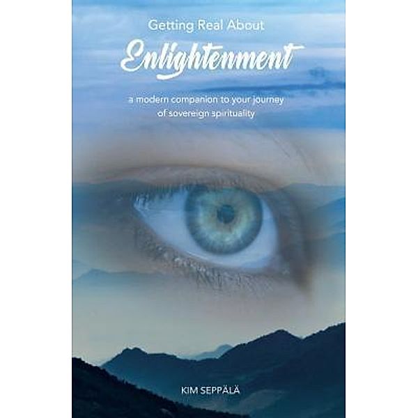 Getting Real About Enlightenment, Kim Seppälä