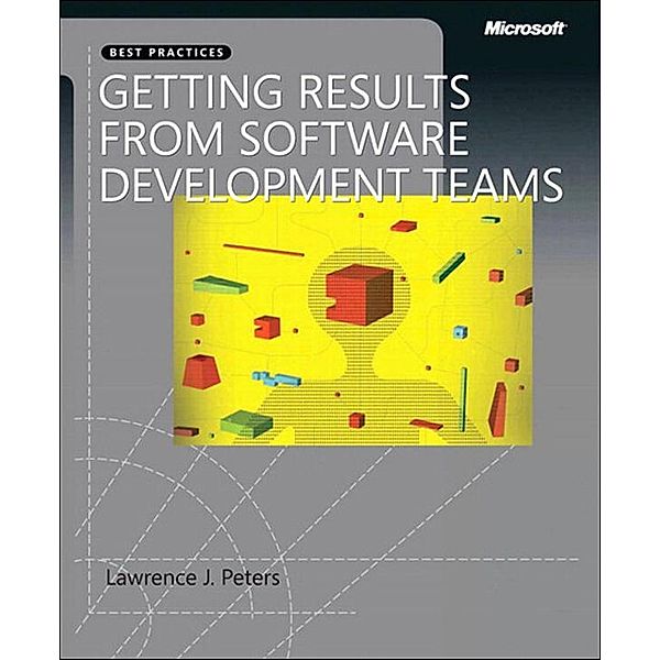 Getting Results from Software Development Teams, Lawrence J. Peters