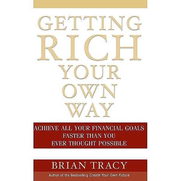 Getting Rich Your Own Way, Brian Tracy