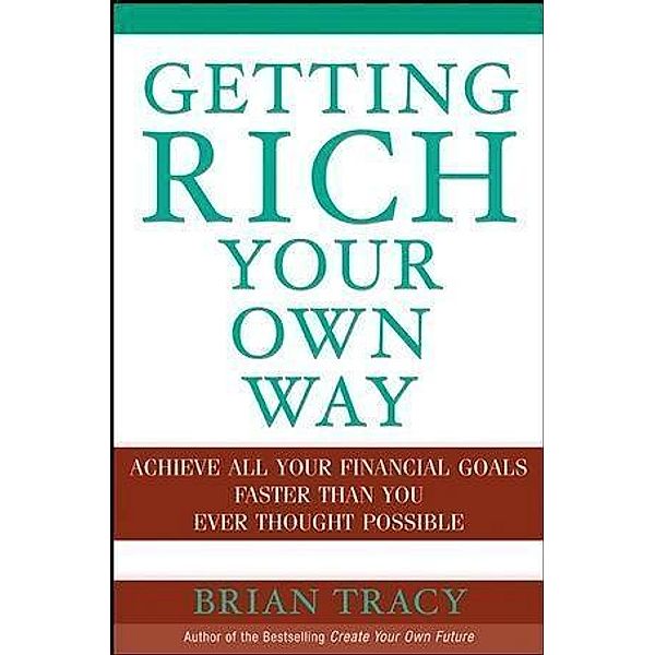Getting Rich Your Own Way, Brian Tracy
