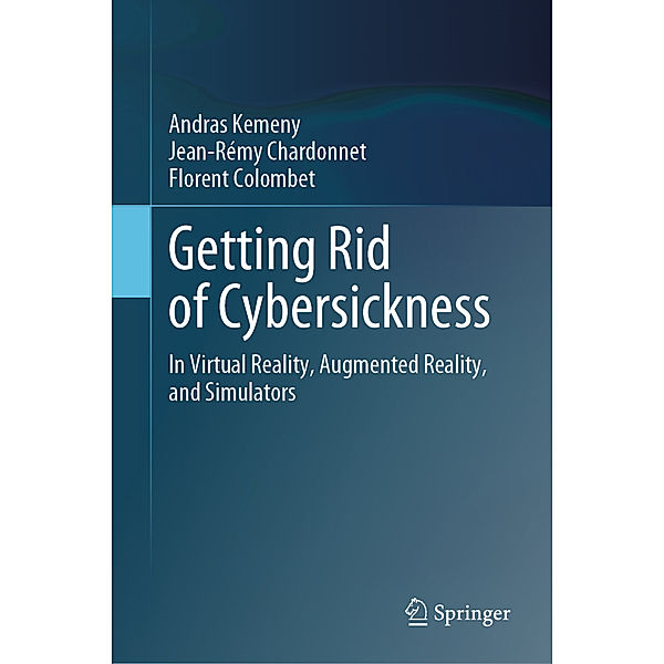 Getting Rid of Cybersickness, Andras Kemeny, Jean-Rémy Chardonnet, Florent Colombet