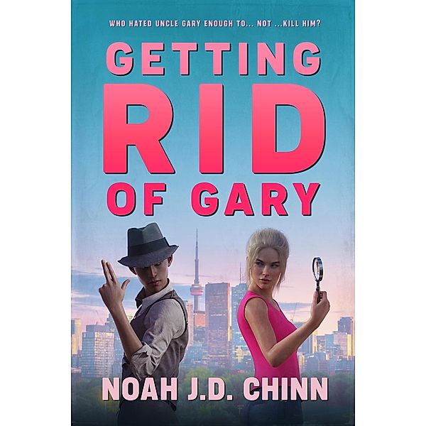 Getting Rid of Gary (James and Lettice Cote Mysteries, #1) / James and Lettice Cote Mysteries, Noah J. D. Chinn