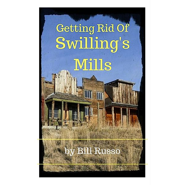 Getting Rid of Swilling's Mills, Bill Russo