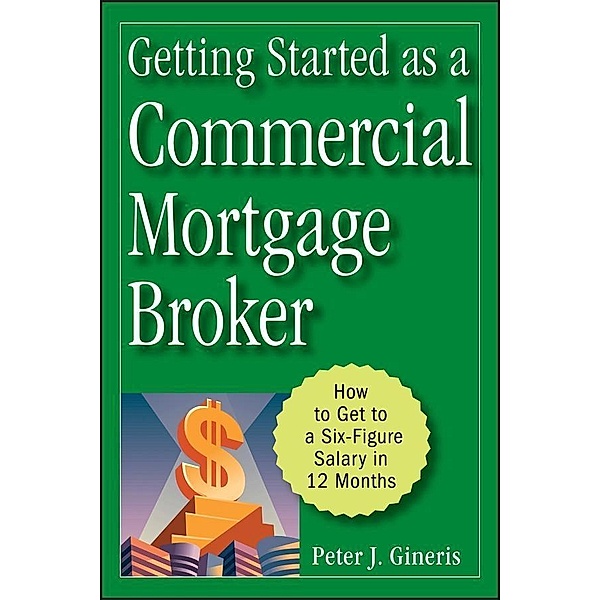 Getting Started as a Commercial Mortgage Broker, Peter J. Gineris