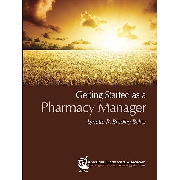 Getting Started as a Pharmacy Manager, Lynette R. Bradley-Baker