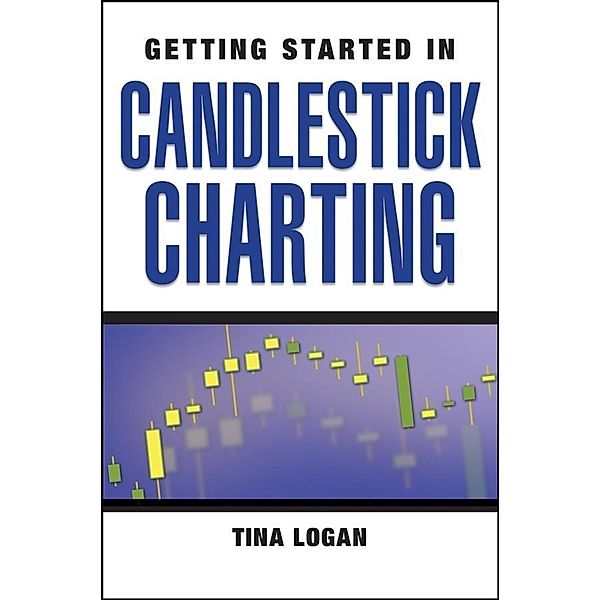 Getting Started in Candlestick Charting / The Getting Started In Series, Tina Logan