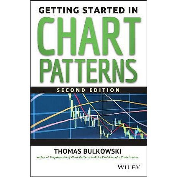 Getting Started in Chart Patterns / The Getting Started In Series, Thomas N. Bulkowski