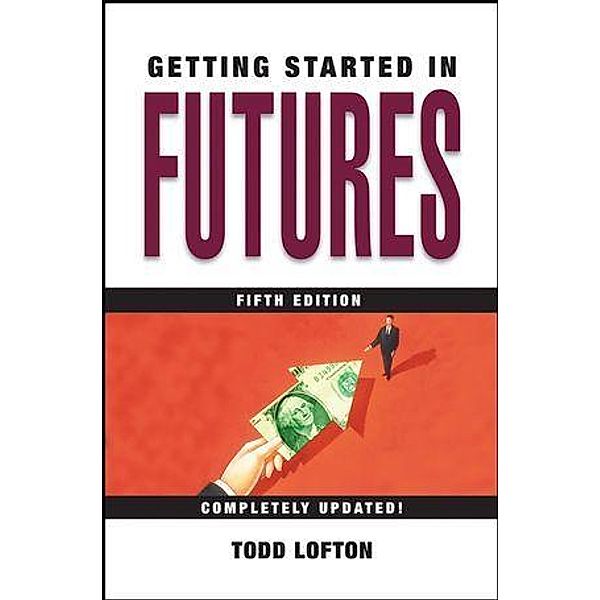 Getting Started in Futures / The Getting Started In Series, Todd Lofton