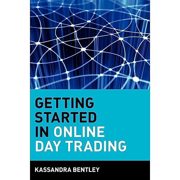 Getting Started in Online Day Trading, Kassandra Bentley