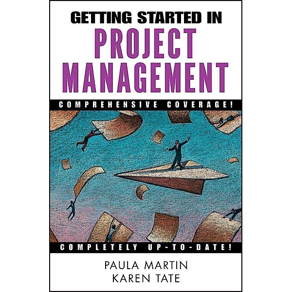 Getting Started in Project Management, Paula Martin, Karen Tate
