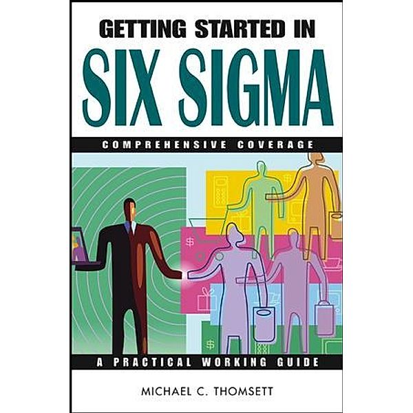 Getting Started in Six Sigma, Michael C. Thomsett