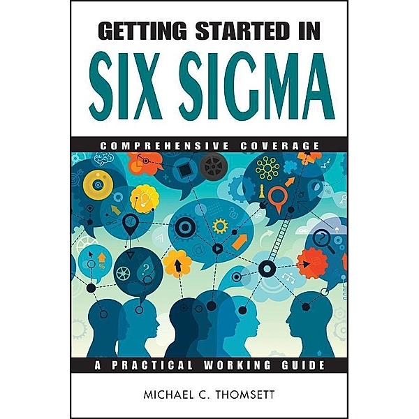 Getting Started in Six Sigma / The Getting Started In Series, Michael C. Thomsett