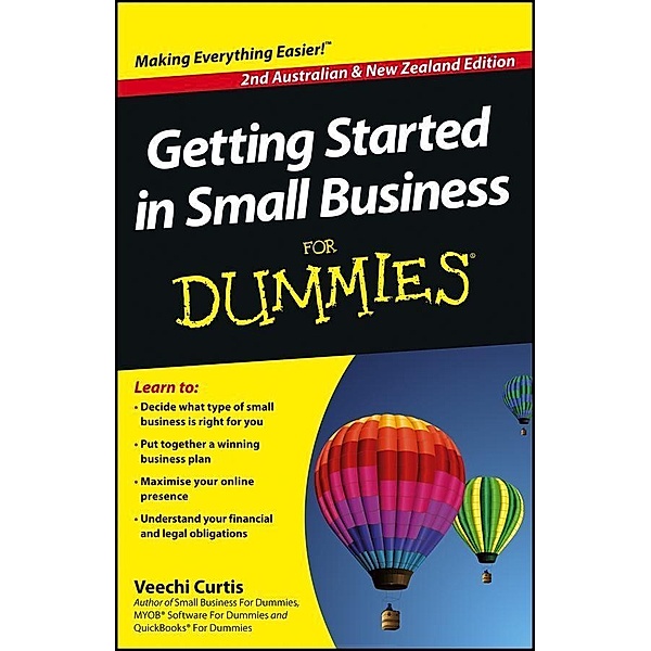 Getting Started in Small Business For Dummies - Australia and New Zealand, 2nd Australian and New Zeal, Veechi Curtis