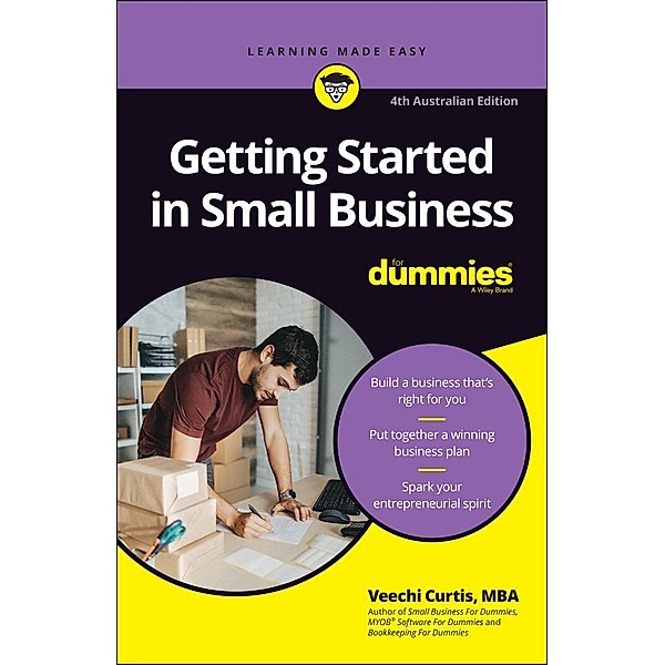 Getting Started in Small Business For Dummies, 4th Australian Edition, Veechi Curtis
