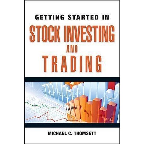 Getting Started in Stock Investing and Trading / The Getting Started In Series, Michael C. Thomsett