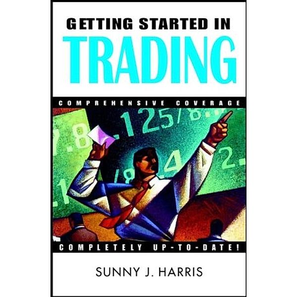 Getting Started in Trading, Sunny J. Harris