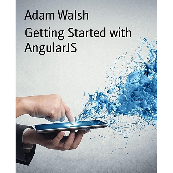 Getting Started with AngularJS, Adam Walsh