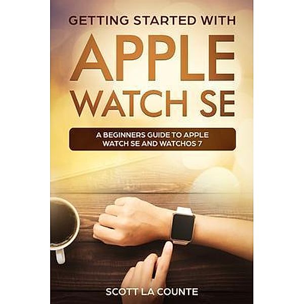 Getting Started with Apple Watch SE / SL Editions, Scott La Counte