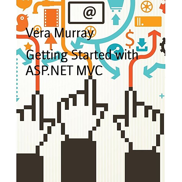 Getting Started with ASP.NET MVC, Vera Murray