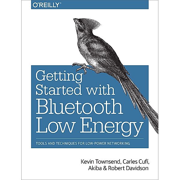 Getting Started with Bluetooth Low Energy, Kevin Townsend