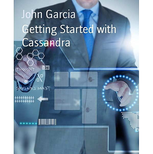 Getting Started with Cassandra, John Garcia