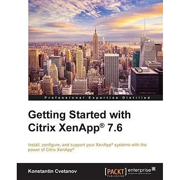 Getting Started with Citrix XenApp(R) 7.6, Konstantin Cvetanov