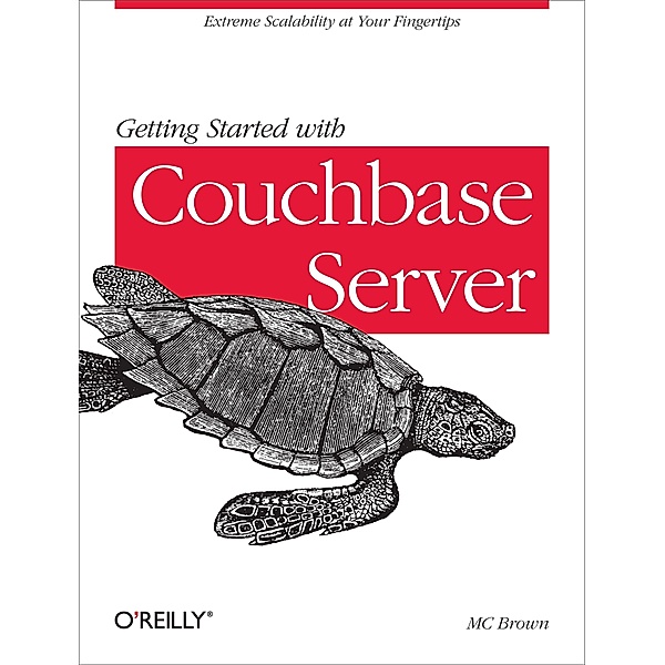 Getting Started with Couchbase Server / O'Reilly Media, MC Brown