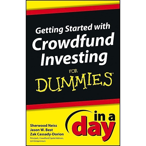Getting Started with Crowdfund Investing In a Day For Dummies / In A Day For Dummies, Sherwood Neiss, Jason W. Best, Zak Cassady-Dorion