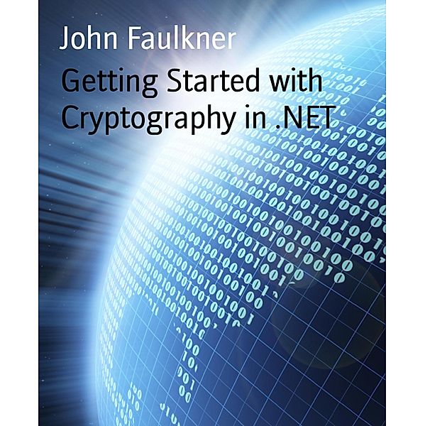 Getting Started with Cryptography in .NET, John Faulkner