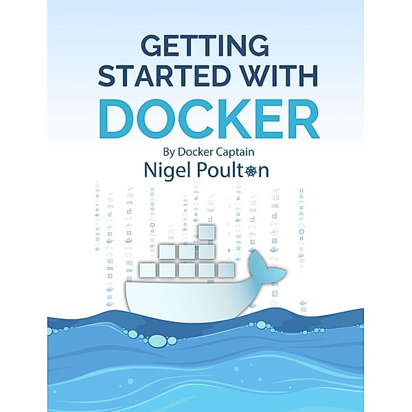 Getting Started with Docker, Nigel Poulton