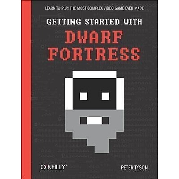 Getting Started with Dwarf Fortress, Peter Tyson