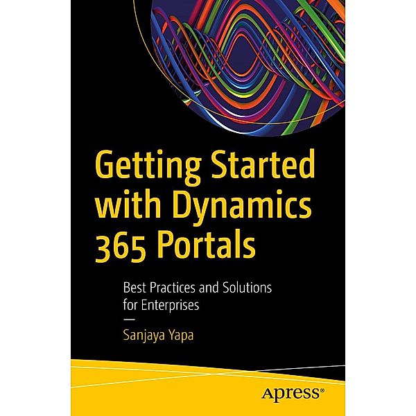 Getting Started with Dynamics 365 Portals, Sanjaya Yapa