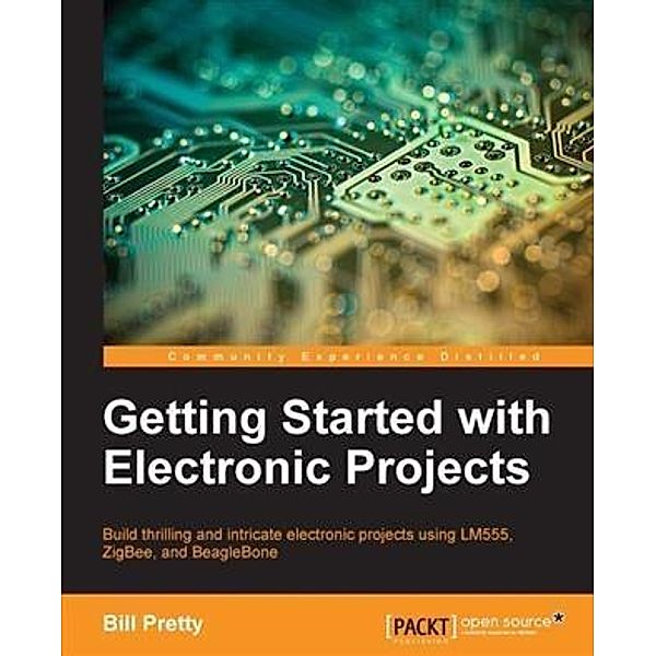 Getting Started with Electronic Projects, Bill Pretty