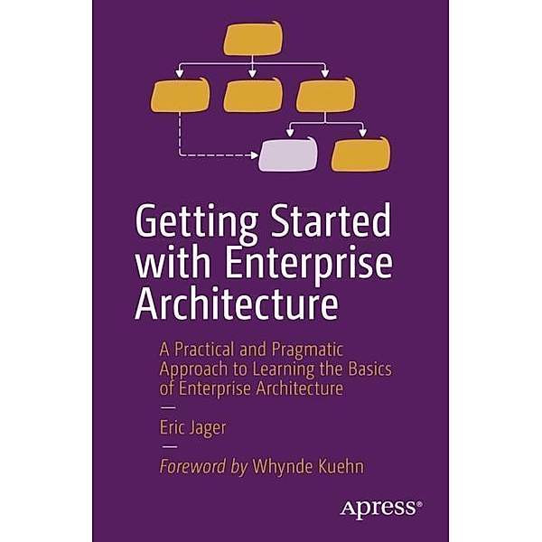 Getting Started with Enterprise Architecture, Eric Jager