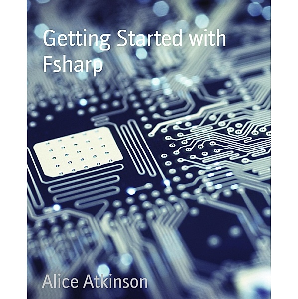 Getting Started with Fsharp, Alice Atkinson