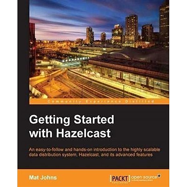 Getting Started with Hazelcast, Mat Johns