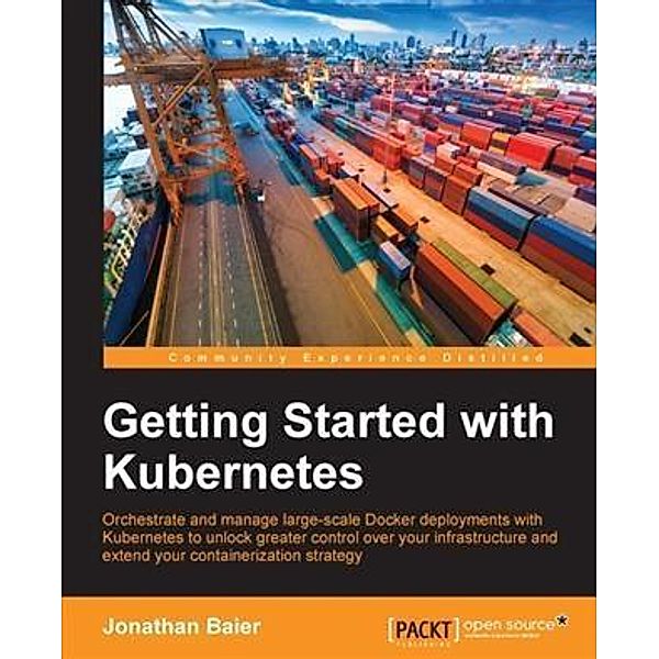 Getting Started with Kubernetes, Jonathan Baier
